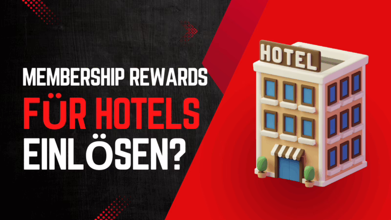 Wie sinnvoll ist das Einlösen von Membership Rewards Punkten für Hotels?