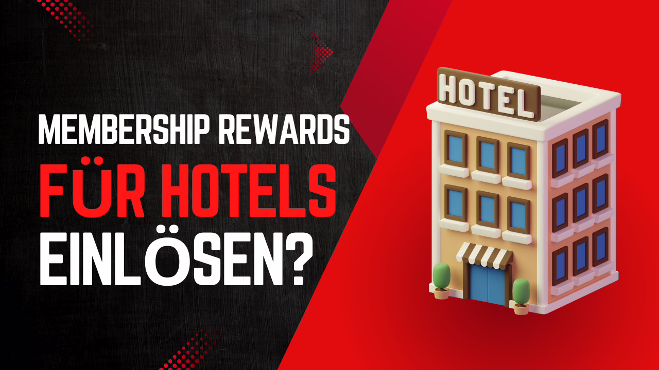 Wie sinnvoll ist das Einlösen von Membership Rewards Punkten für Hotels?