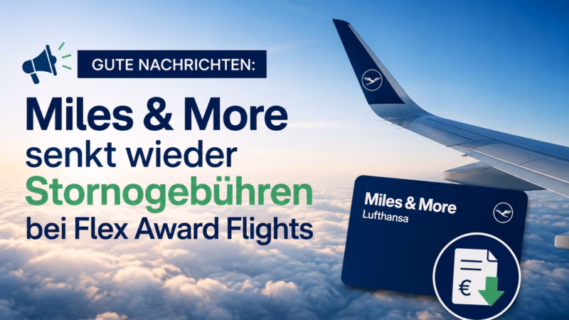 Gute Nachrichten: Miles & More senkt wieder Stornogebühren bei Flex Award Flights