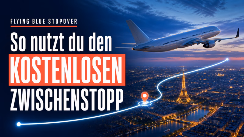 Flying Blue Stopover: So nutzt du den kostenlosen Zwischenstopp für bis zu 365 Tage