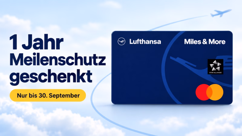 Miles & More Meilenschutz für ein Jahr geschenkt: Miles & More Blue Kreditkarte nur noch bis 30. September kostenlos