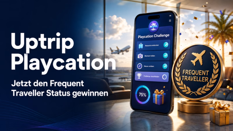Uptrip Playcation: Jetzt den Frequent Traveller Status gewinnen