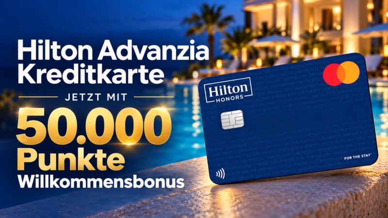 Hilton Advanzia Kreditkarte jetzt mit 50.000 Punkte Willkommensbonus
